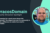 Streamlabs Charity Streamer Spotlight with DracosDomain