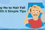 How to say ‘NO’ to Hair Fall with 5 Simple Tips