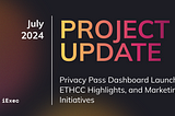 Project Update July: Dashboard Launch, ETHCC Highlights, and Marketing Initiatives