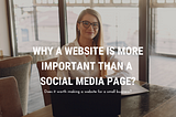 WHY A WEBSITE IS MORE IMPORTANT THAN A SOCIAL MEDIA PAGE?