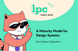 A Maturity Model for Design Systems — Ben Callahan @Sparkbox — ENG