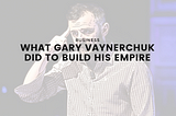 5 Things Gary Vaynerchuk Did to Build His Empire — Hanafi Mohd Sam