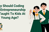 Why Should Coding and Entrepreneurship Be Taught To Kids At Young Age?
