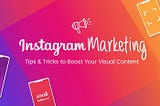 Effective Tips on Instagram Marketing For Your Brand!