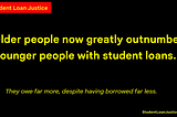Older people now greatly outnumber younger people with student loans.