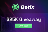 MASSIVE BETIX $25K GIVEAWAY