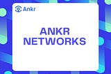 ANKR NETWORK (ANKR): WEB3 NETWORK INCORPORATION FOR BETTER USER EXPERIENCE