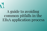 How to Avoid Common Mistakes in EB1A Green Card Applications: Tips for Tech Professionals