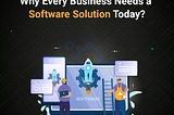 Why Every Business Needs a Software Solution Today?