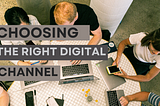 How to choose the right digital marketing channels for your business?