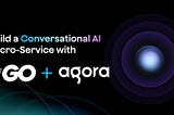 Build an Agora Conversational AI Service using Golang.