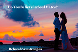 Do You Believe in Soul Mates?