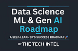 Breaking into Data Science, ML & AI: A Self-Learner’s Success Roadmap 🚀