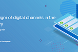 Tune in: Discussing the new paradigm of digital channels in the banking industry