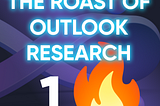 The roast of Outlook Research. Part 1