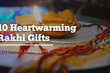 10 Heartwarming Rakhi Gifts: Celebrating Sibling Love