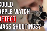 Mass Shooting Detection: Apple Watch Concept