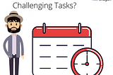 How To Manage Time For Challenging Tasks?