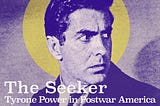 The Seeker: Tyrone Power in Postwar America