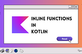 Inline Functions in Kotlin