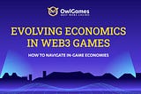 Evolving Economics in Web3 Games: How to Navigate In-Game Economies