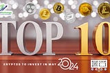 Top 10 Cryptos To Invest In May 2024