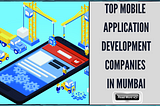 Top Mobile App Development Companies in Mumbai