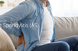 Ankylosing Spondylitis (AS)