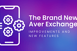 The Brand New Aver Exchange