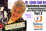 Dr. Linda Gail Arrigo: The Kaohsiung Incident — The Watershed Moment That Led to Taiwan’s…