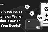 Mobile Wallet vs. Extension Wallet: Which One Should You Opt For?