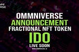 Ommniverse Announces Biggest IDO Launch: Become Part of this Fractional NFT Marketplace Today!