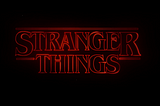 ‘Stranger Things’ is exactly what we needed