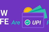 How Safe Are UPI Payments?