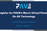 Register for PAVE’s March Virtual Panels On AV Technology