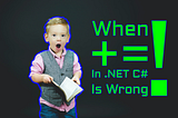 += Not Good Wrong Bad DotNet .NET CSharp C# Code Coding Programming Software Design Patterns Development Engineering Architecture Best Practice Knowledge Achievement Ahmed Tarek