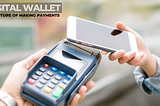 Digital Wallet as the Future of Making Payment