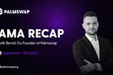 Palmswap v2 Relaunch AMA Recap (19-09-2023) with Bernd, Palmswap’s Co-founder and CPO