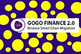 GOGO Finance  Migration To Binance Smart Chain — Everything You Need To Know On Next Steps