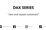 Calculate new and repeat customers with Power BI using DAX