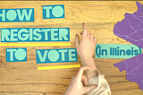 How to Register to Vote (in Illinois)