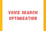 Voice Search Optimization — The Big Thing You’ll Need to Think For Your Website SEO