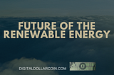 The Future of Renewable Energy