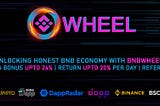 ROLL YOUR BNB AND GET UPTO 316% ROI ON YOUR TRADE WITH BNBWHEEL.io