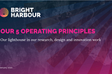 Bright Harbour’s 6 Operating Principles