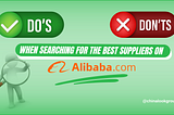 Dos and Donts when searching for the best suppliers on Alibaba