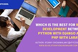 Which is the best for Web development between Python with Django and PHP with Laravel