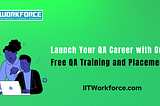 Launch Your QA Career with Our Free Training and Placement Program