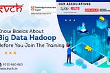 Know Basics about Big Data Hadoop before you Join the Training