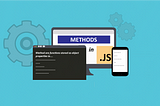 A Short List of Methods Every JavaScript Developer Must Know